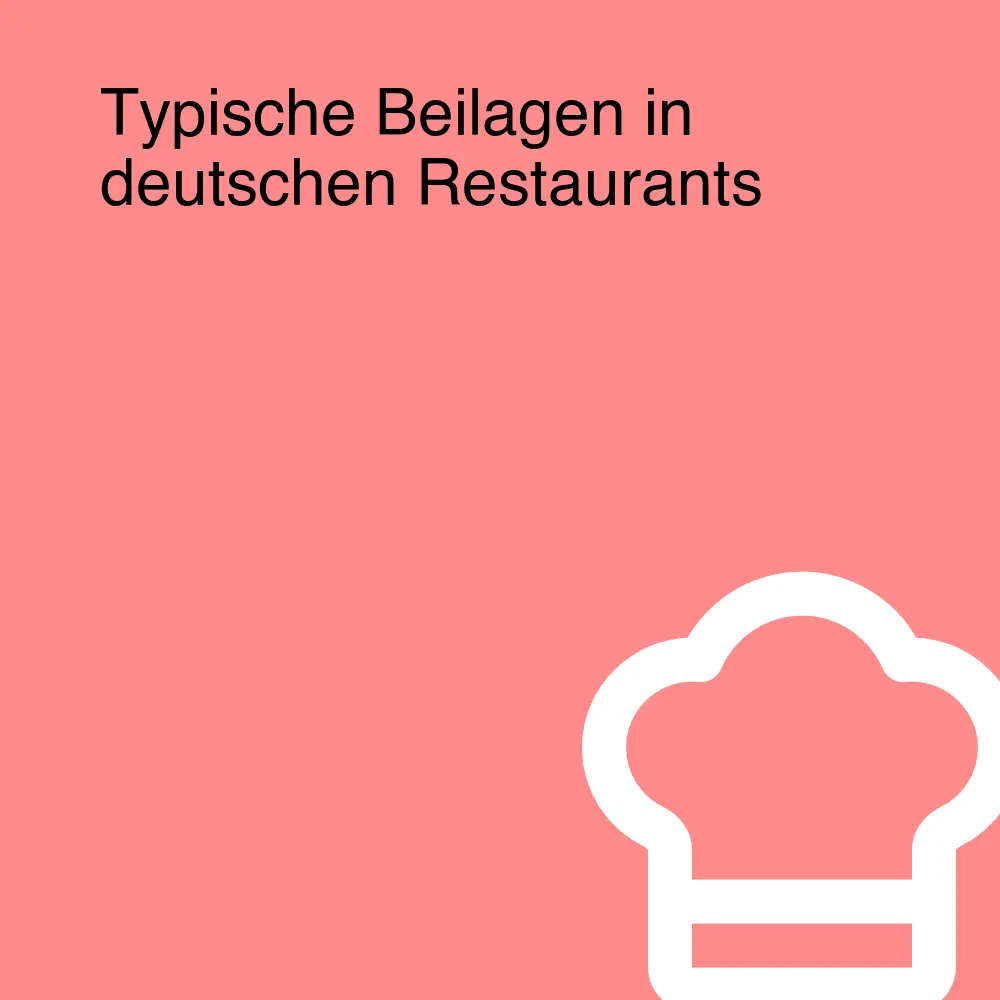 Typische Beilagen in deutschen Restaurants