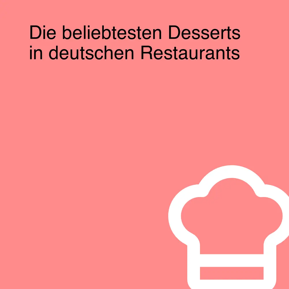 Die beliebtesten Desserts in deutschen Restaurants