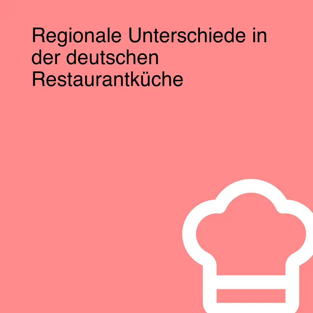 Regionale Unterschiede in der deutschen Restaurantküche