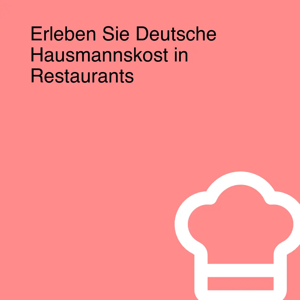 Erleben Sie Deutsche Hausmannskost in Restaurants