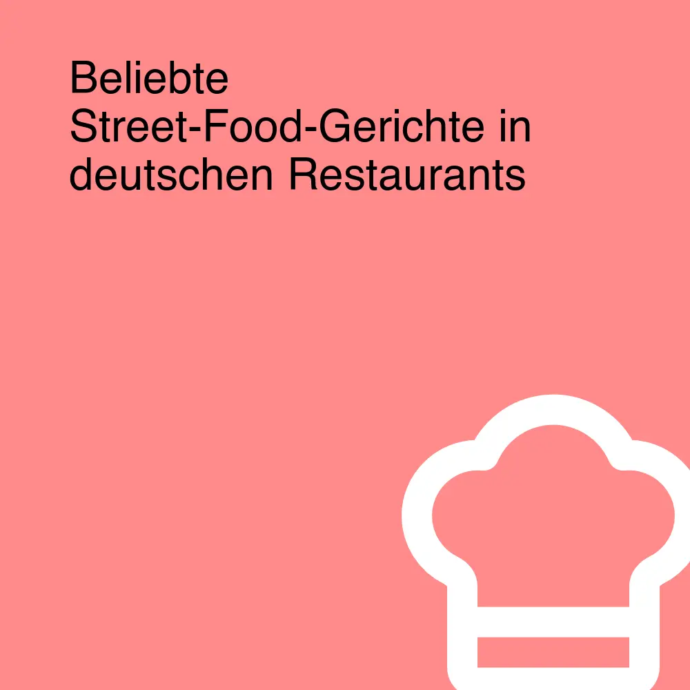 Beliebte Street-Food-Gerichte in deutschen Restaurants