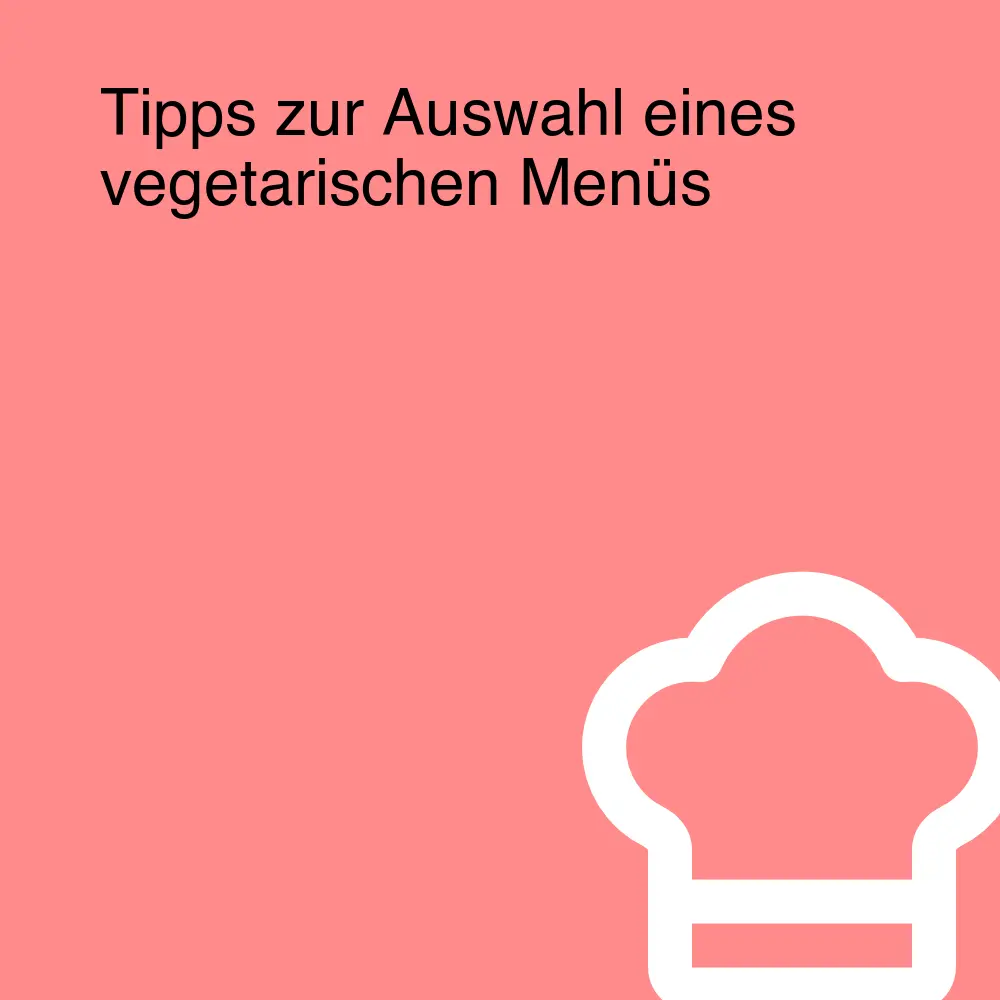 Tipps zur Auswahl eines vegetarischen Menüs