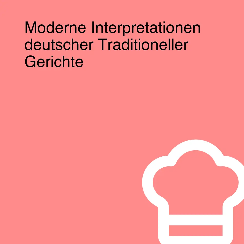 Moderne Interpretationen deutscher Traditioneller Gerichte