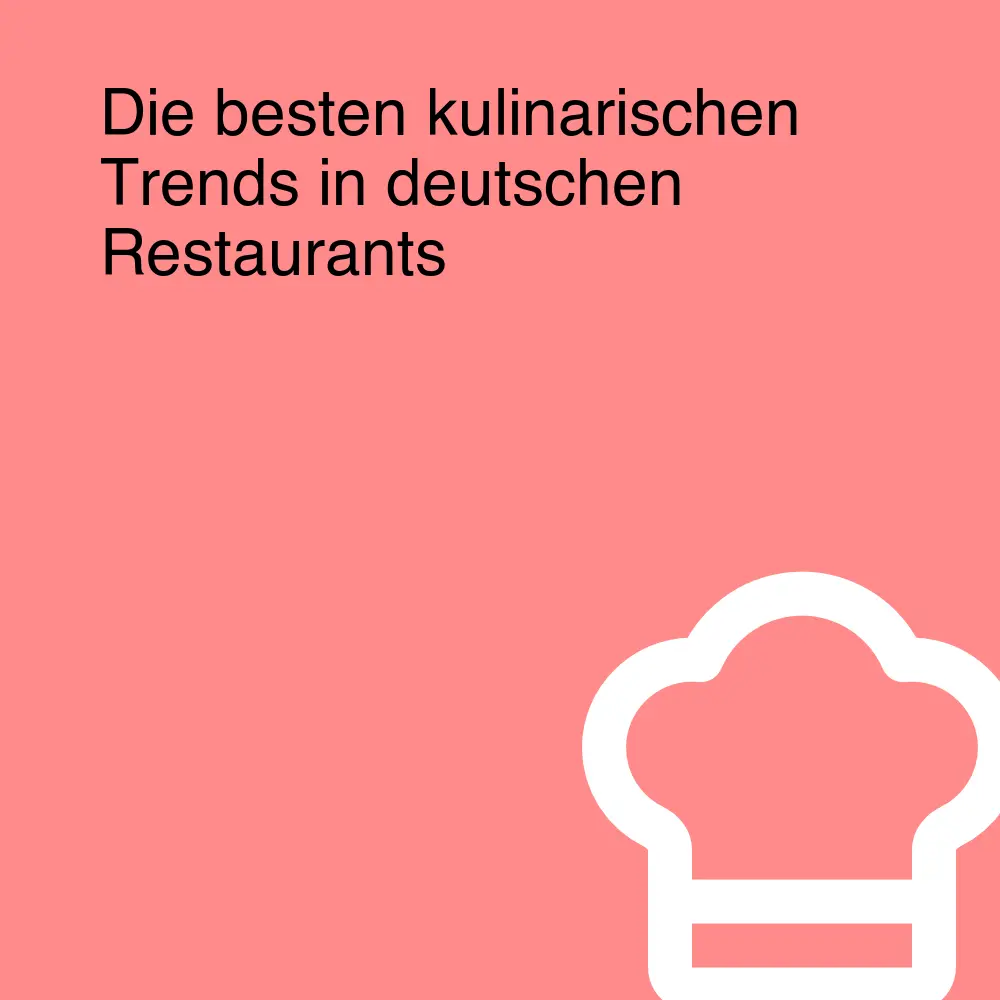 Die besten kulinarischen Trends in deutschen Restaurants