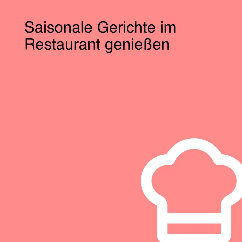 Saisonale Gerichte im Restaurant genießen