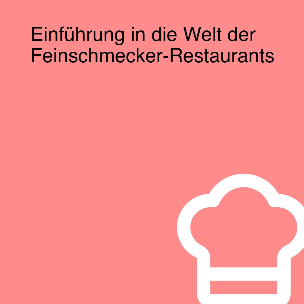 Einführung in die Welt der Feinschmecker-Restaurants