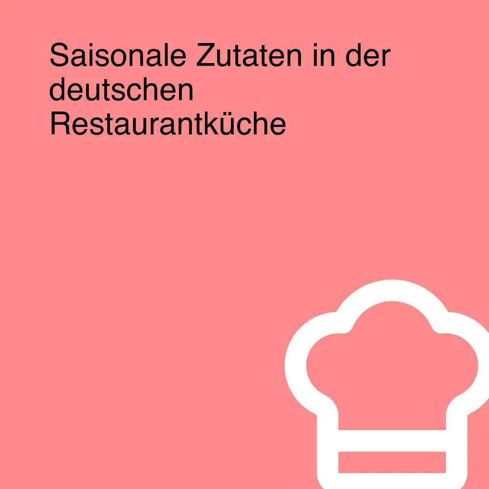 Saisonale Zutaten in der deutschen Restaurantküche