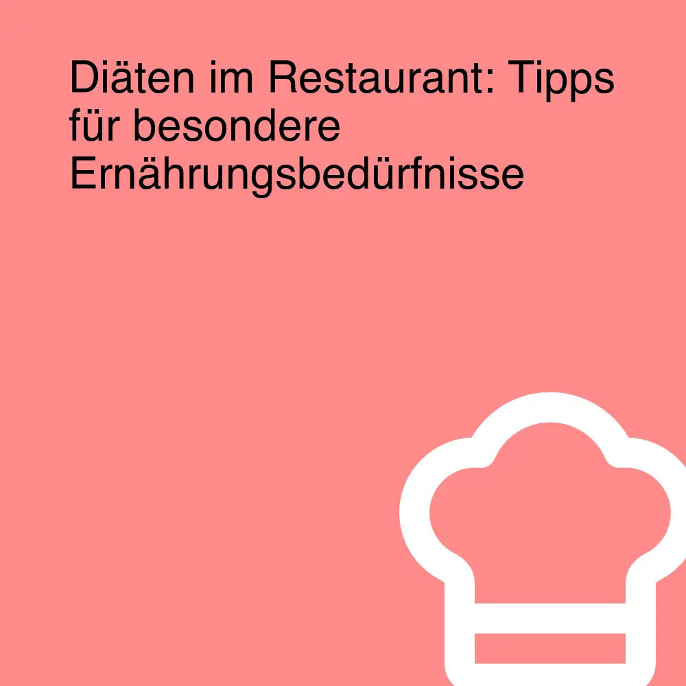 Diäten im Restaurant: Tipps für besondere Ernährungsbedürfnisse