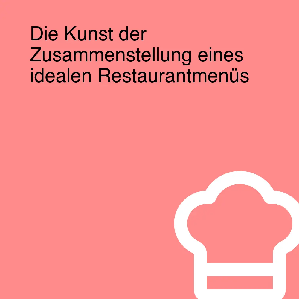 Die Kunst der Zusammenstellung eines idealen Restaurantmenüs