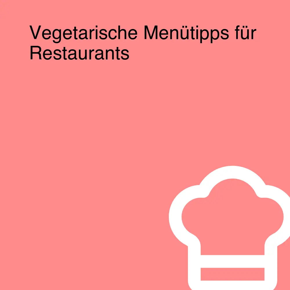 Vegetarische Menütipps für Restaurants