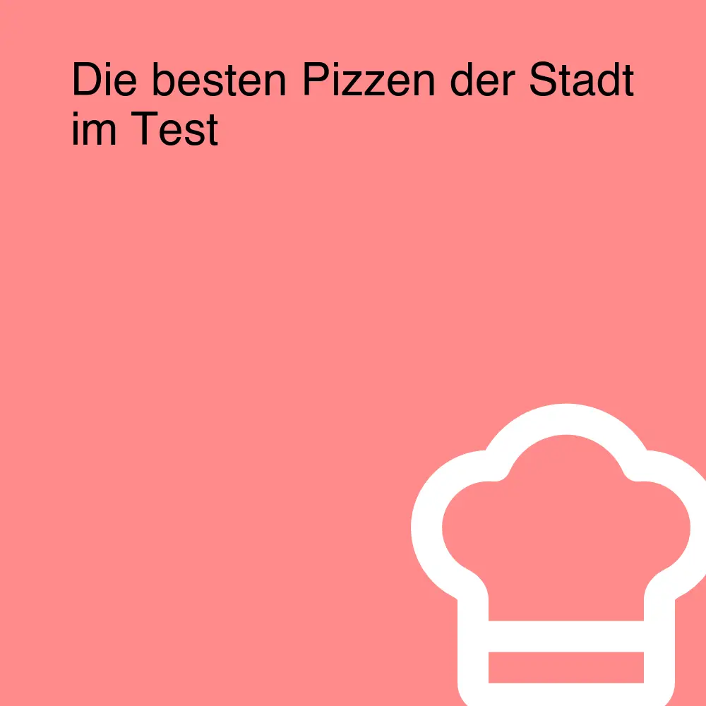 Die besten Pizzen der Stadt im Test