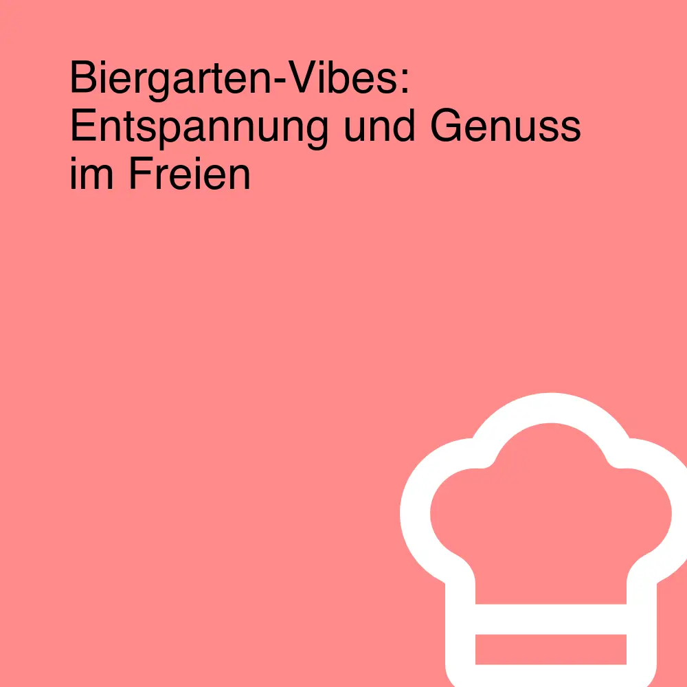 Biergarten-Vibes: Entspannung und Genuss im Freien