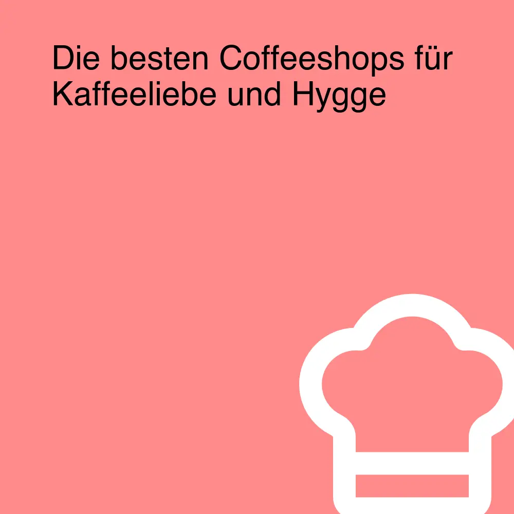 Die besten Coffeeshops für Kaffeeliebe und Hygge