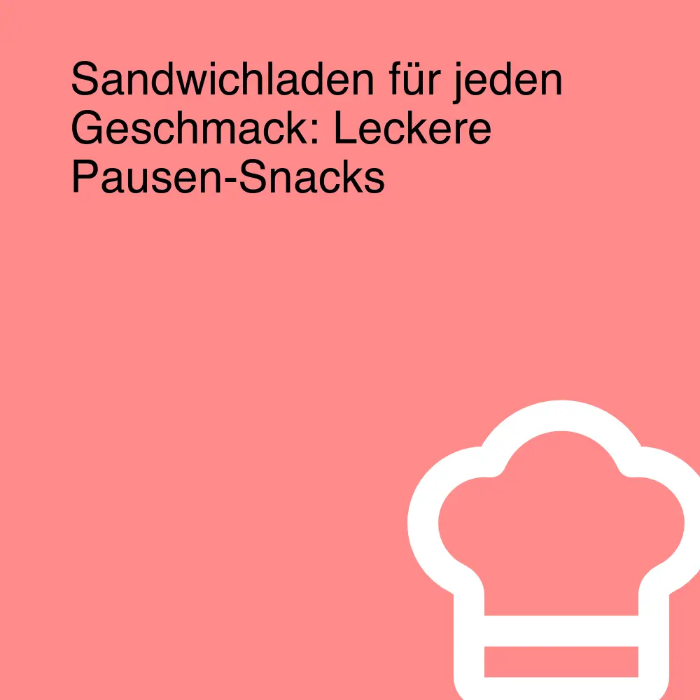 Sandwichladen für jeden Geschmack: Leckere Pausen-Snacks