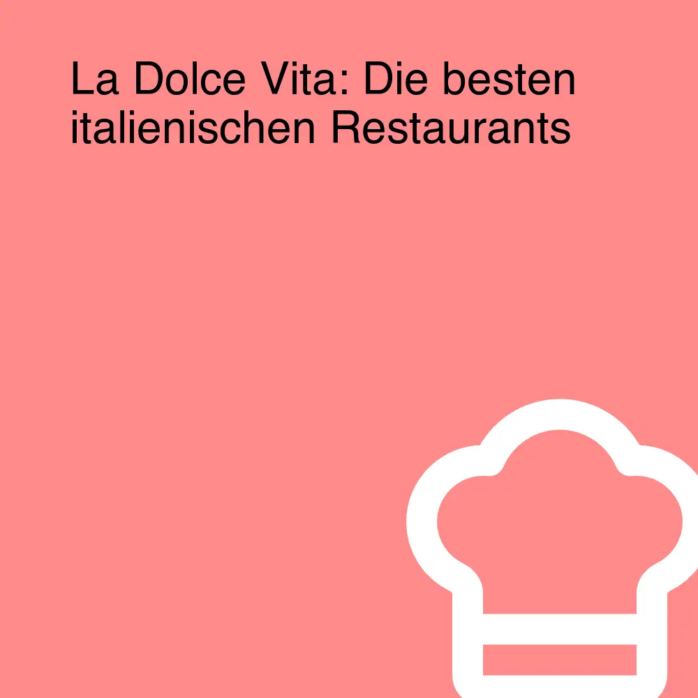 La Dolce Vita: Die besten italienischen Restaurants