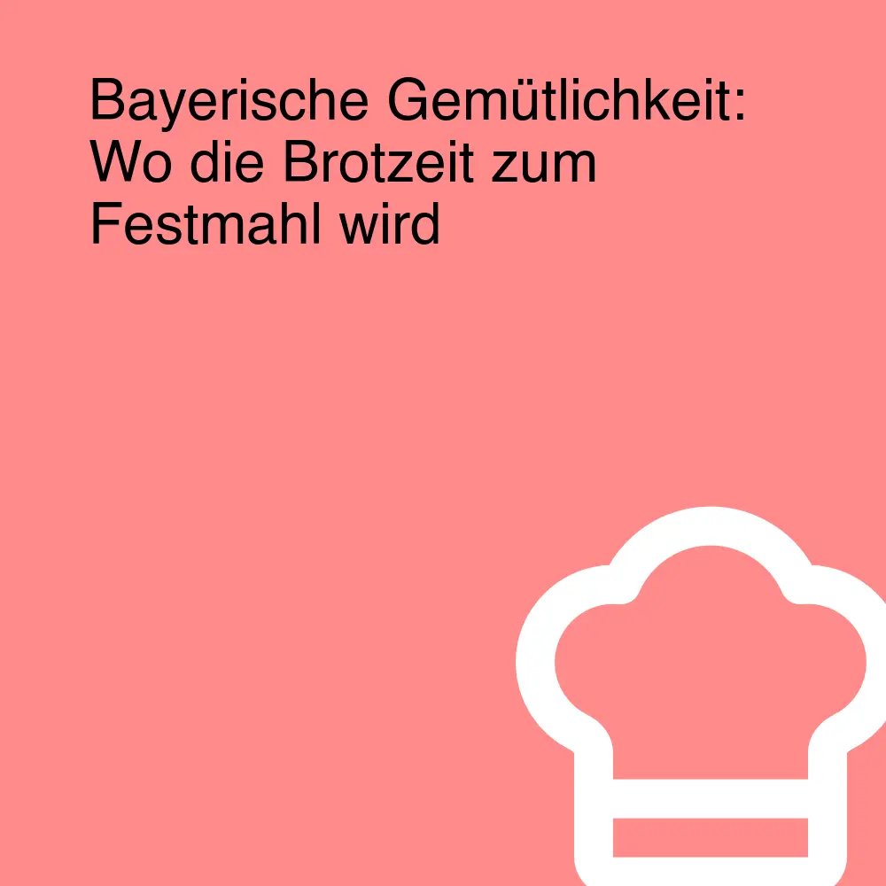 Bayerische Gemütlichkeit: Wo die Brotzeit zum Festmahl wird