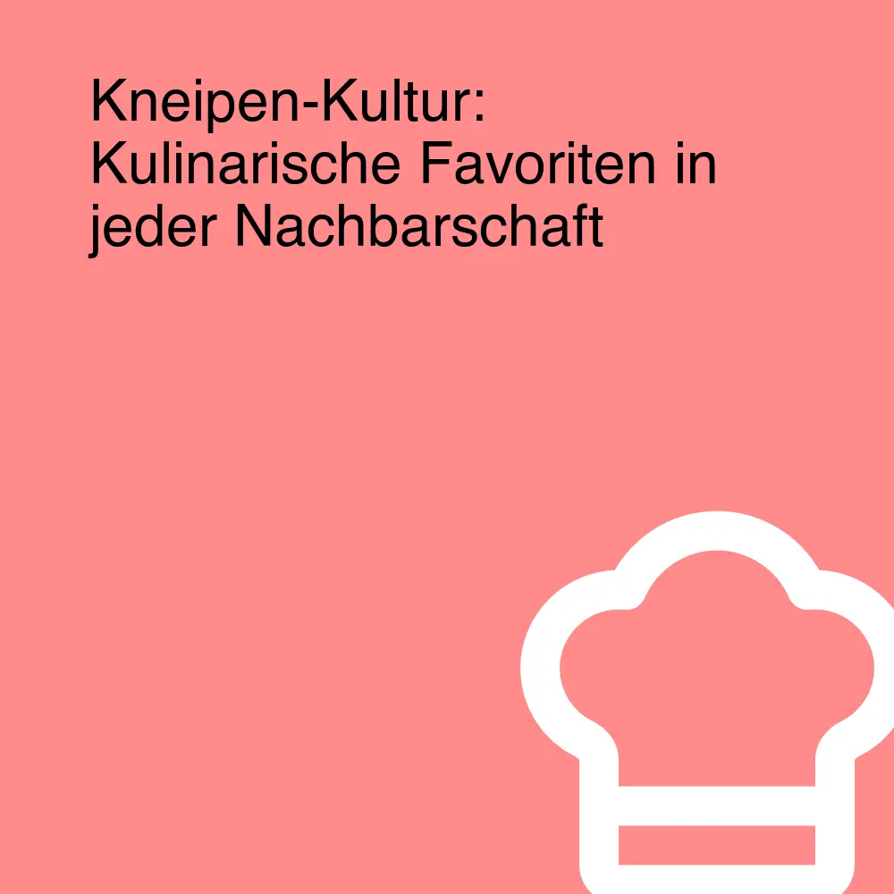 Kneipen-Kultur: Kulinarische Favoriten in jeder Nachbarschaft Kneipen-Kultur: Kulinarische Favoriten in jeder Nachbarschaft