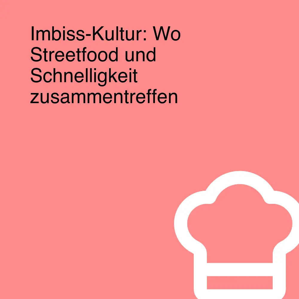 Imbiss-Kultur: Wo Streetfood und Schnelligkeit zusammentreffen Imbiss-Kultur: Wo Streetfood und Schnelligkeit zusammentreffen