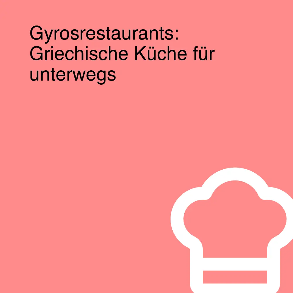 Gyrosrestaurants: Griechische Küche für unterwegs Gyrosrestaurants: Griechische Küche für unterwegs