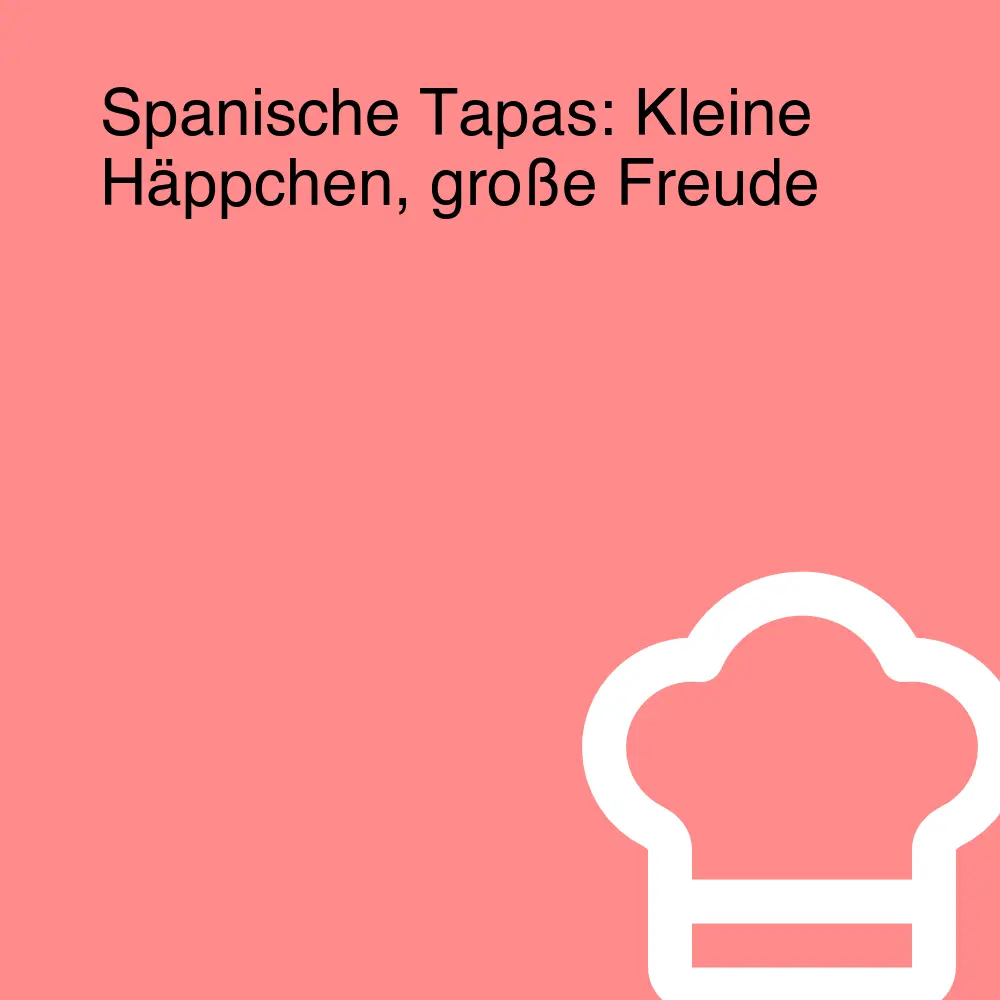 Spanische Tapas: Kleine Häppchen, große Freude Spanische Tapas: Kleine Häppchen, große Freude
