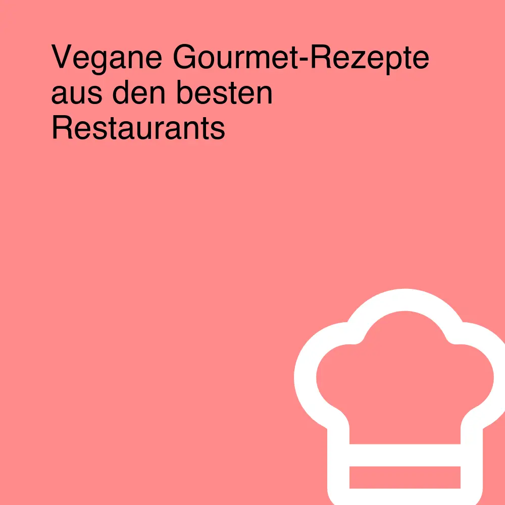 Vegane Gourmet-Rezepte aus den besten Restaurants Vegane Gourmet-Rezepte aus den besten Restaurants