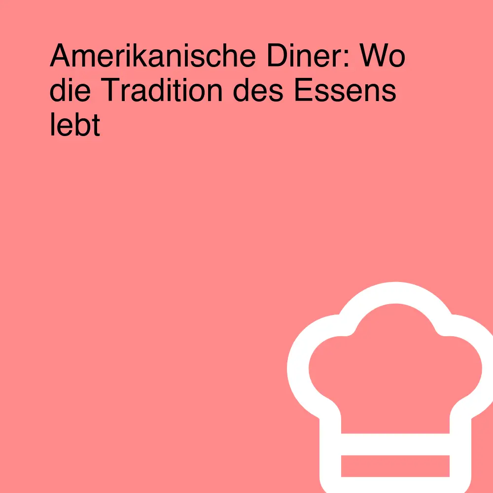 Amerikanische Diner: Wo die Tradition des Essens lebt Amerikanische Diner: Wo die Tradition des Essens lebt
