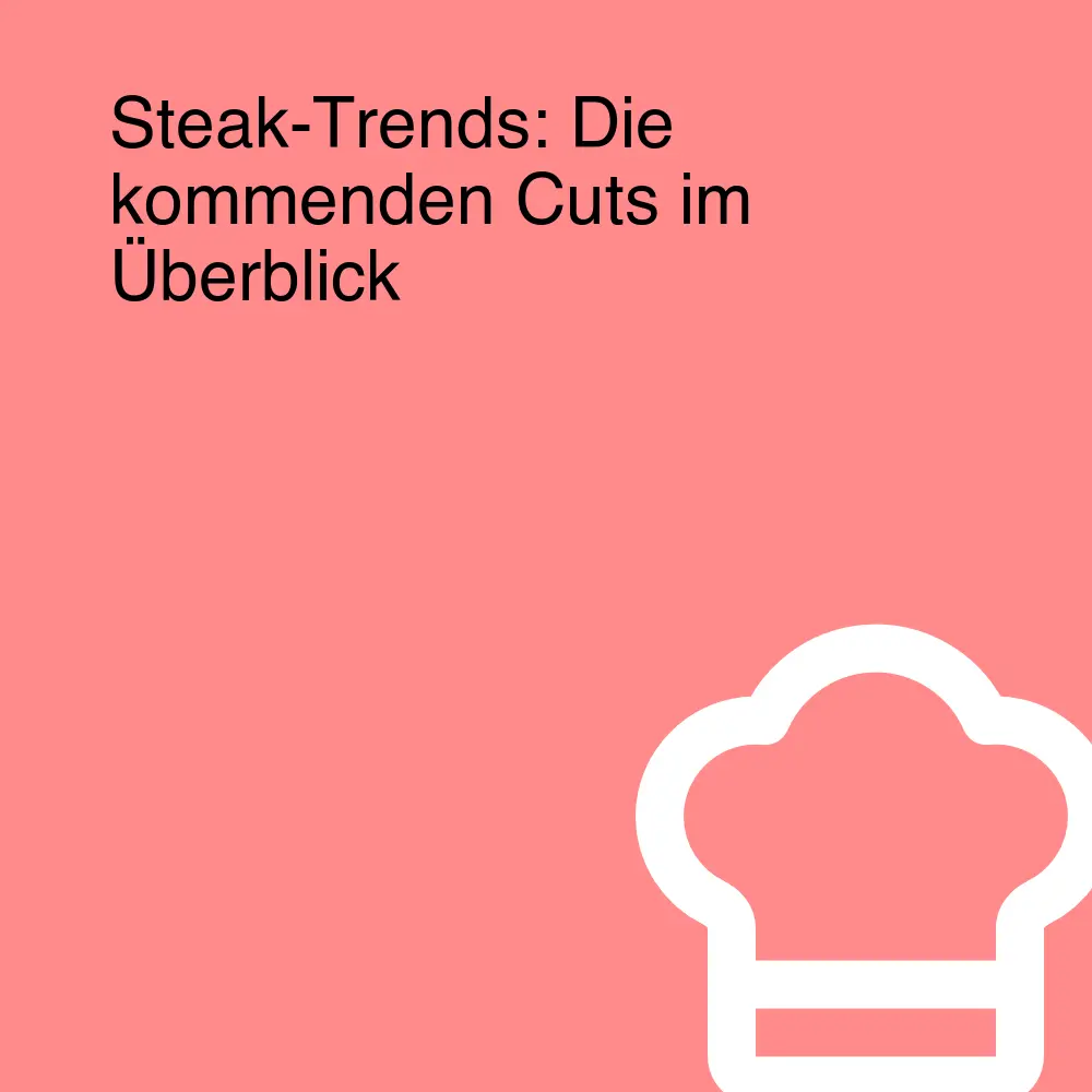 Steak-Trends: Die kommenden Cuts im Überblick