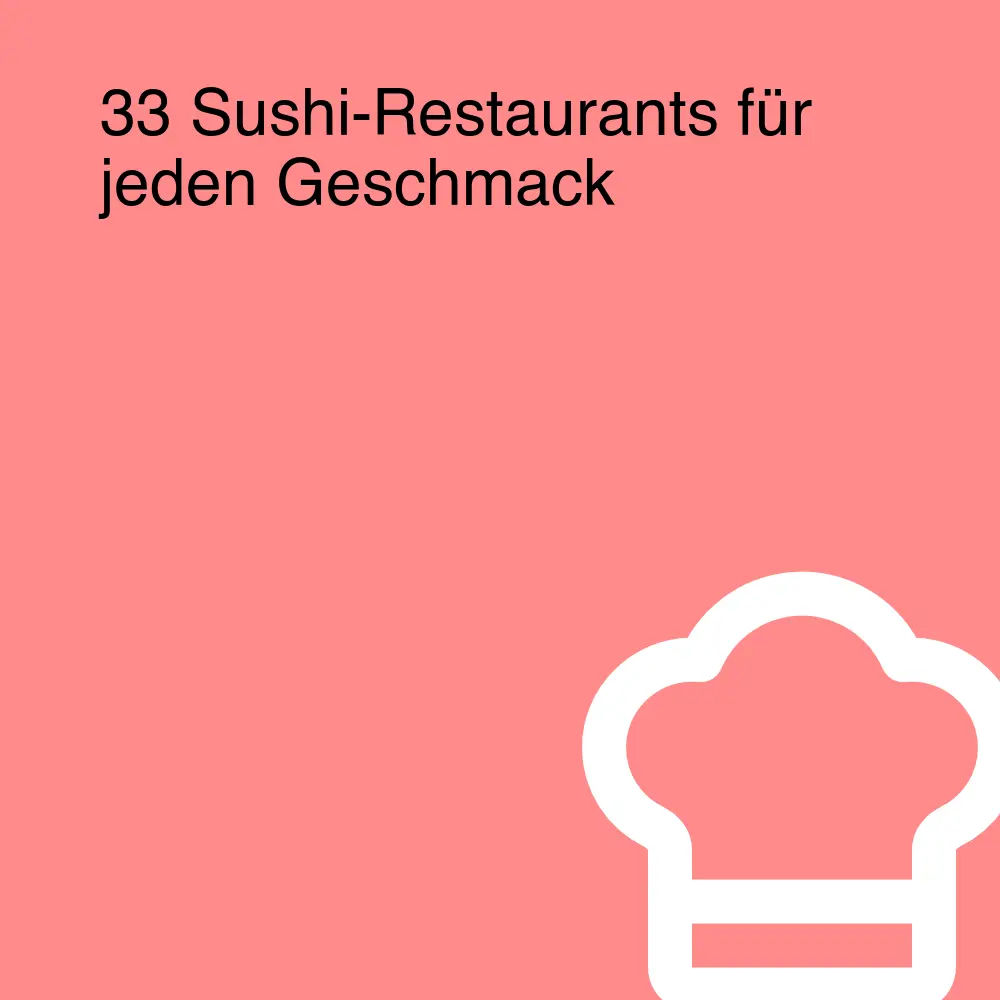 33 Sushi-Restaurants für jeden Geschmack 33 Sushi-Restaurants für jeden Geschmack