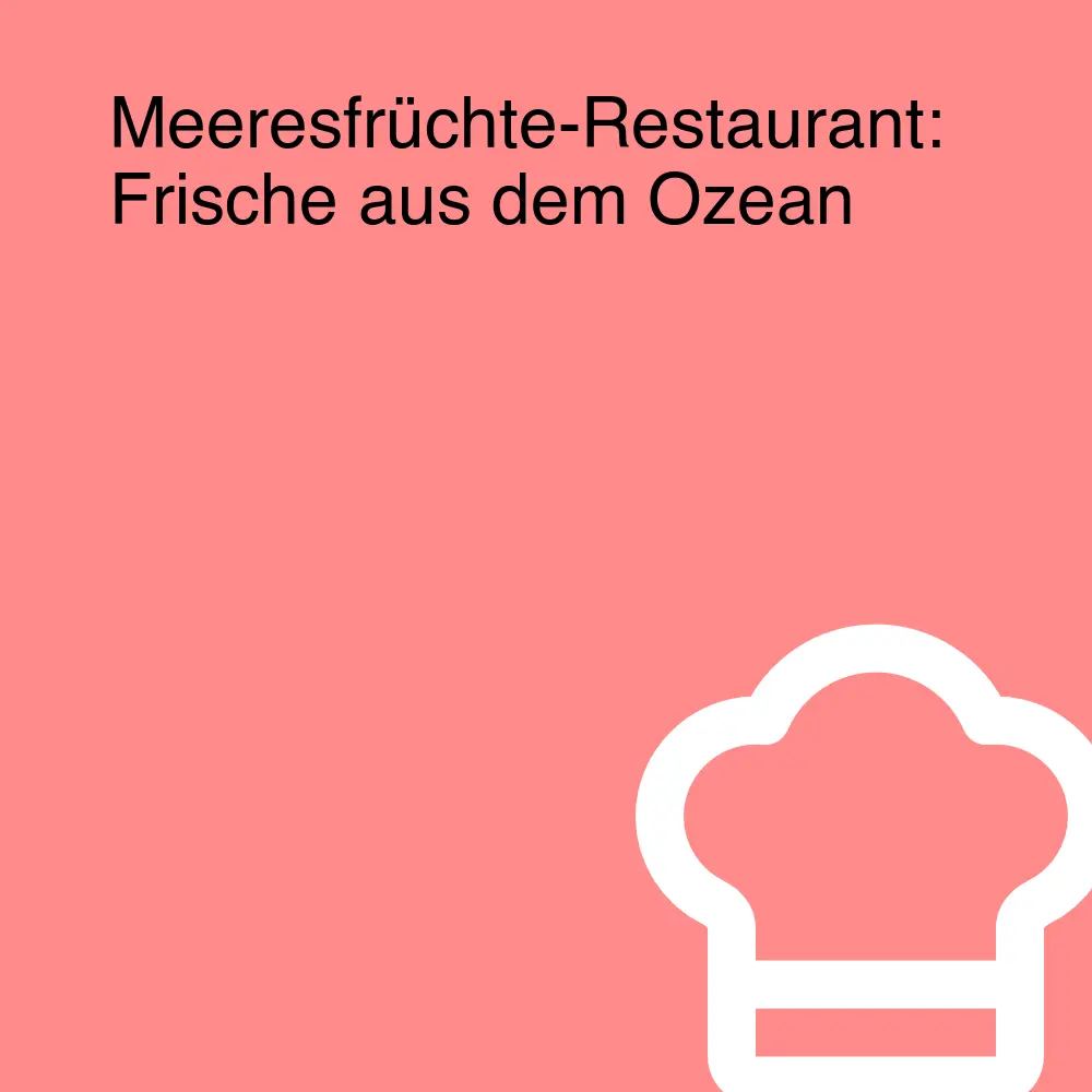 Meeresfrüchte-Restaurant: Frische aus dem Ozean