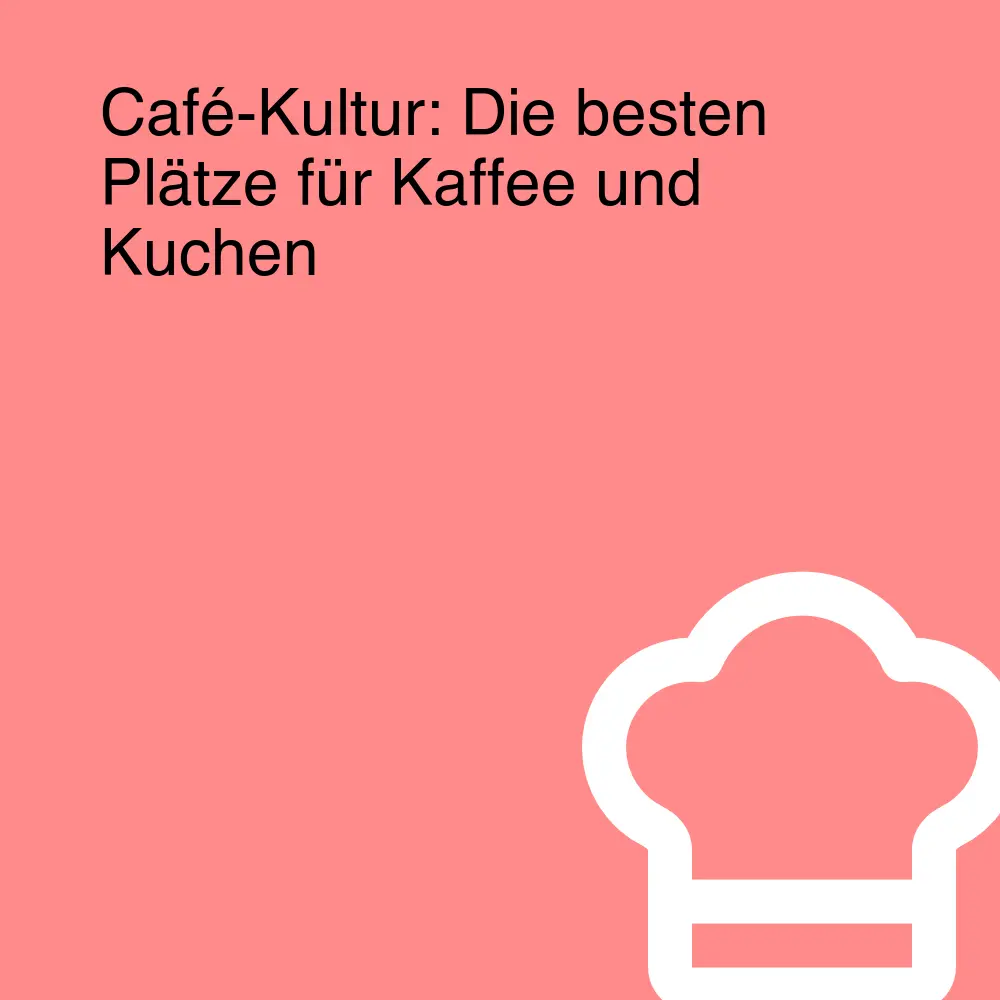 Café-Kultur: Die besten Plätze für Kaffee und Kuchen