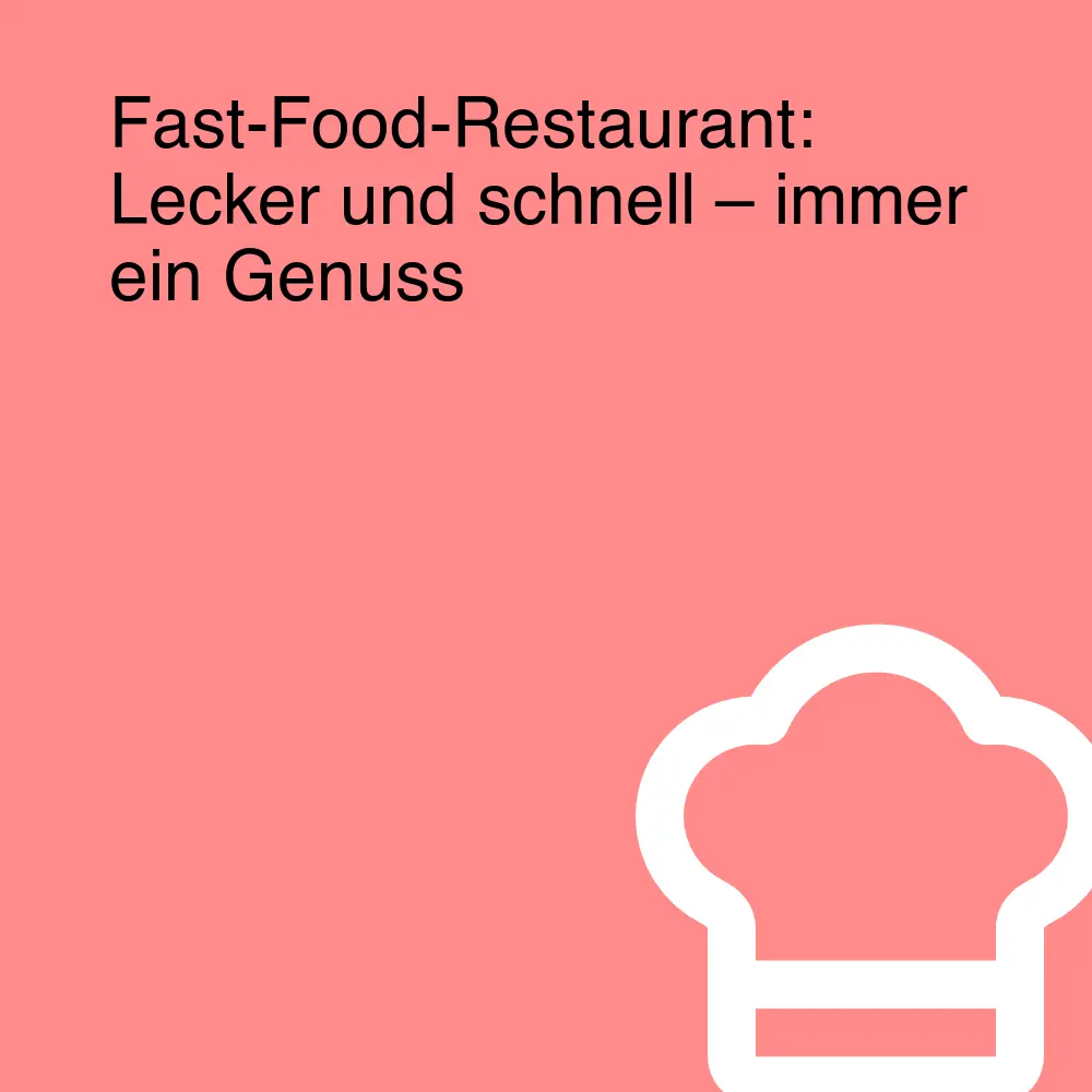 Fast-Food-Restaurant: Lecker und schnell – immer ein Genuss