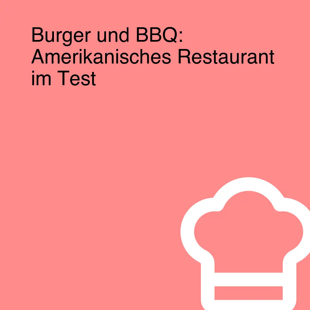 Burger und BBQ: Amerikanisches Restaurant im Test