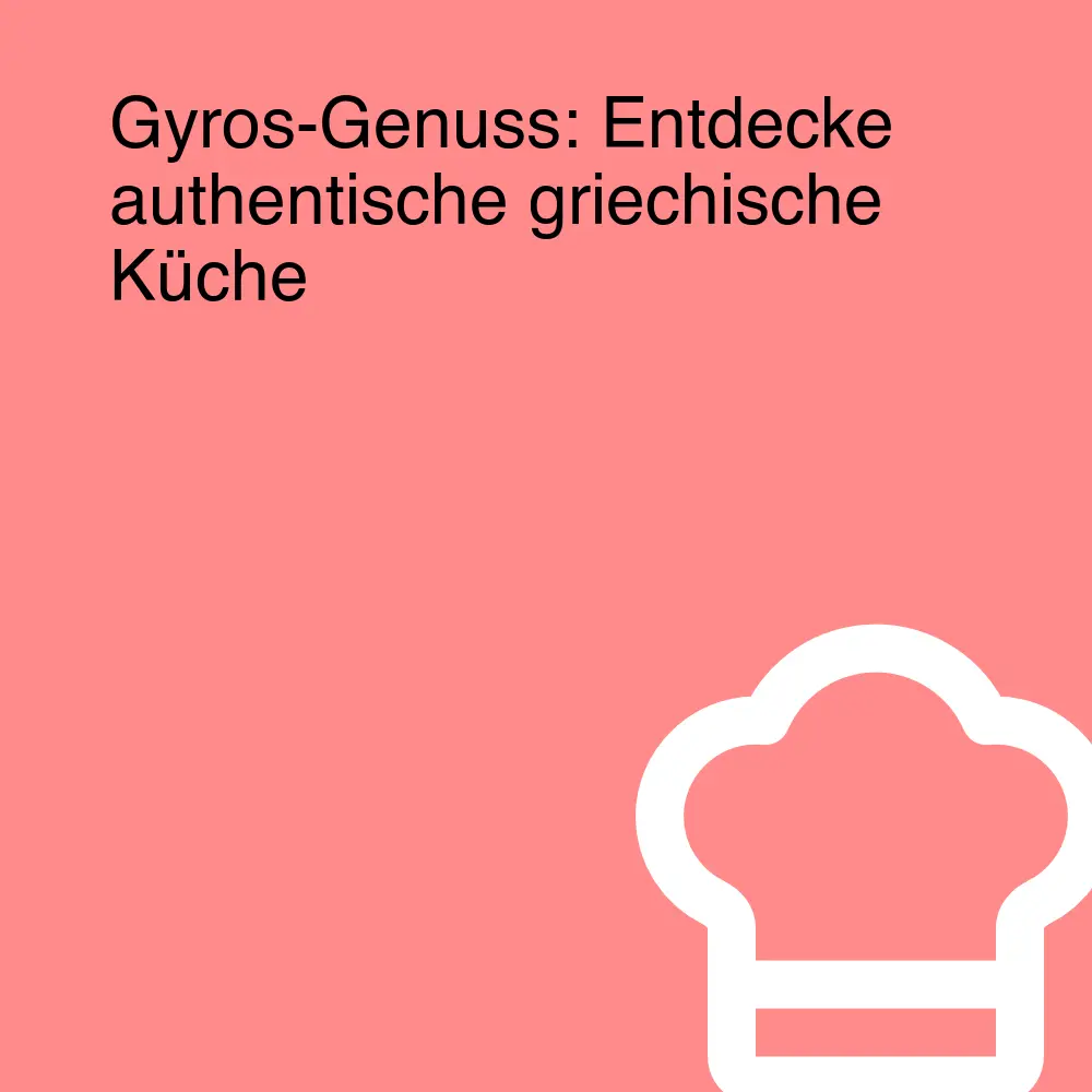 Gyros-Genuss: Entdecke authentische griechische Küche