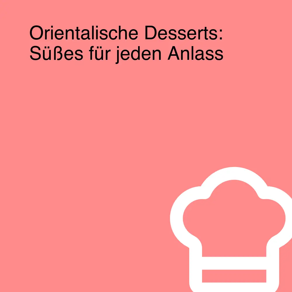 Orientalische Desserts: Süßes für jeden Anlass