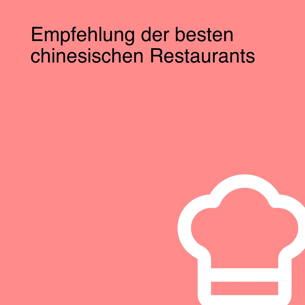 Empfehlung der besten chinesischen Restaurants