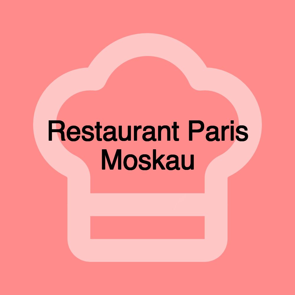 Restaurant Paris Moskau