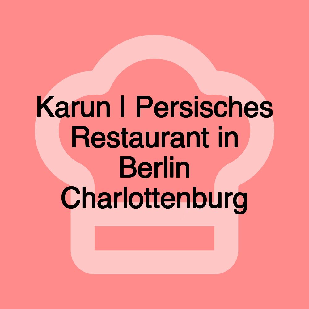 Karun | Persisches Restaurant in Berlin Charlottenburg