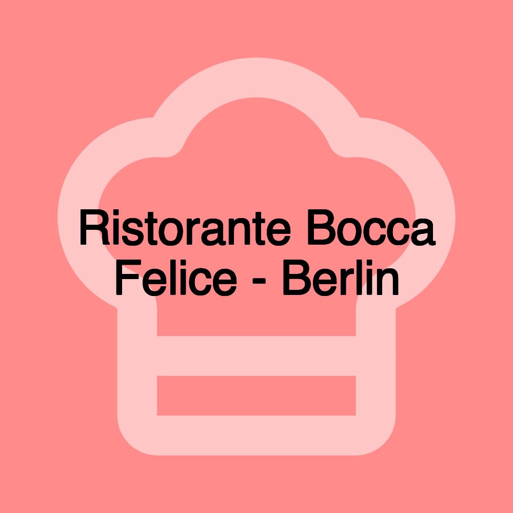 Ristorante Bocca Felice - Berlin