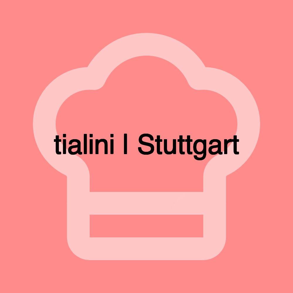 tialini | Stuttgart