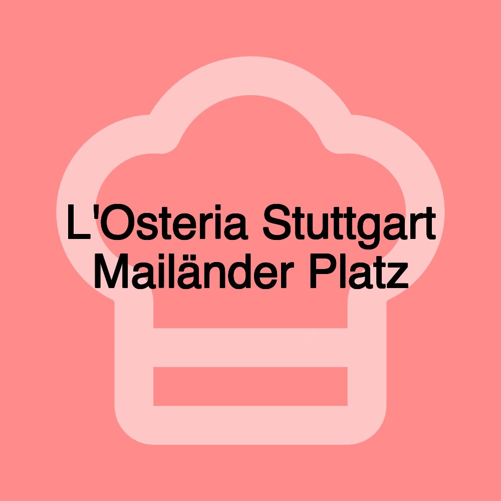 L'Osteria Stuttgart Mailänder Platz