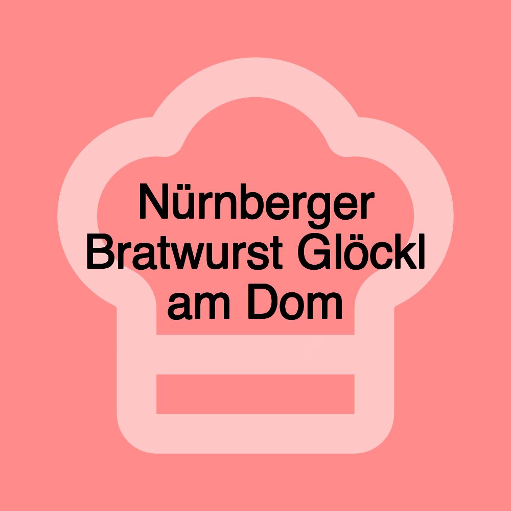 Nürnberger Bratwurst Glöckl am Dom