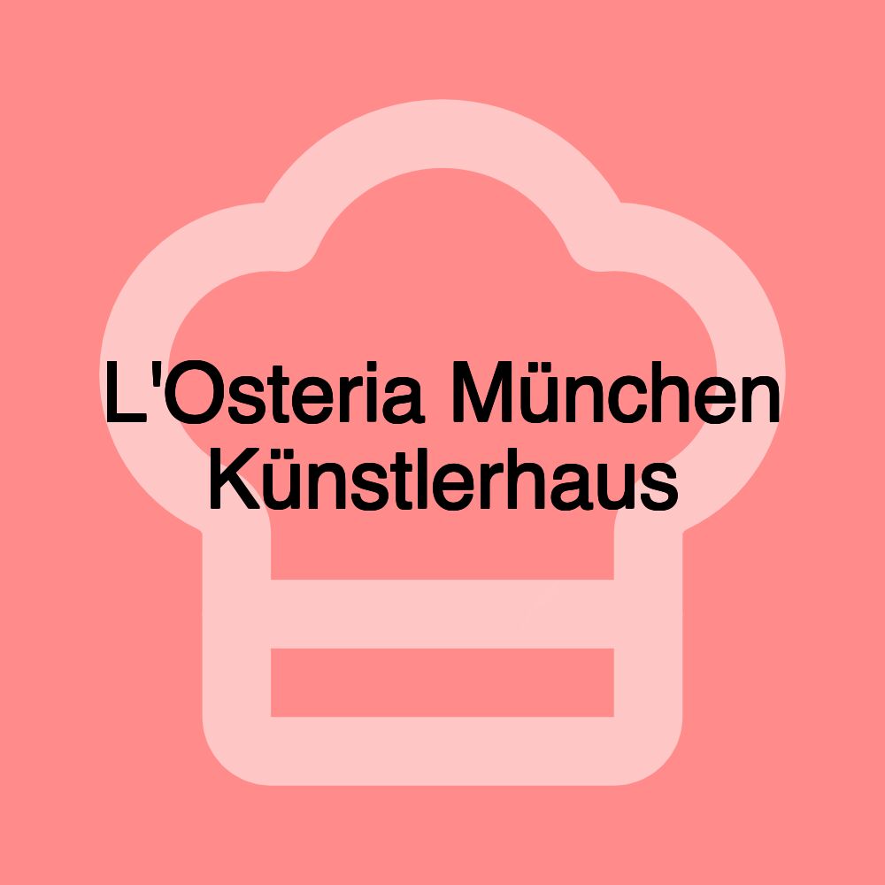 L'Osteria München Künstlerhaus