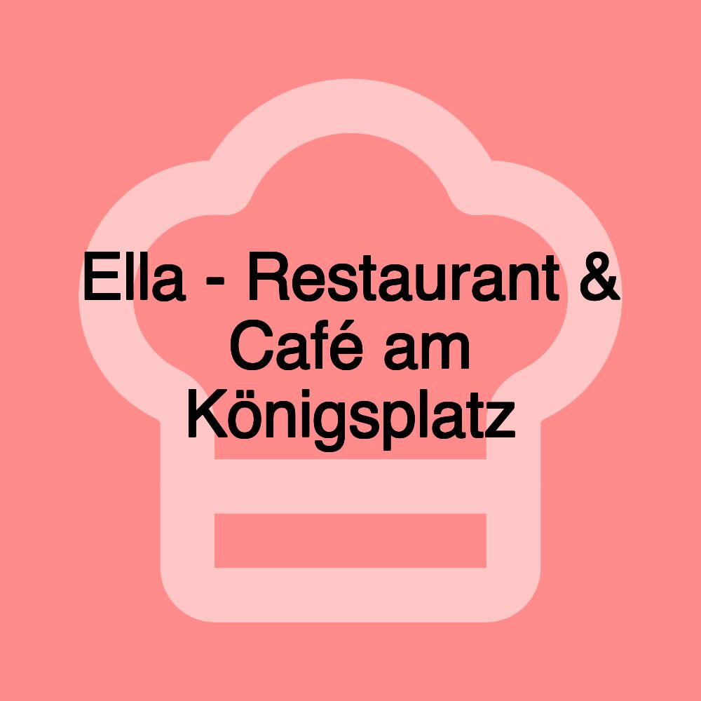 Ella - Restaurant & Café am Königsplatz