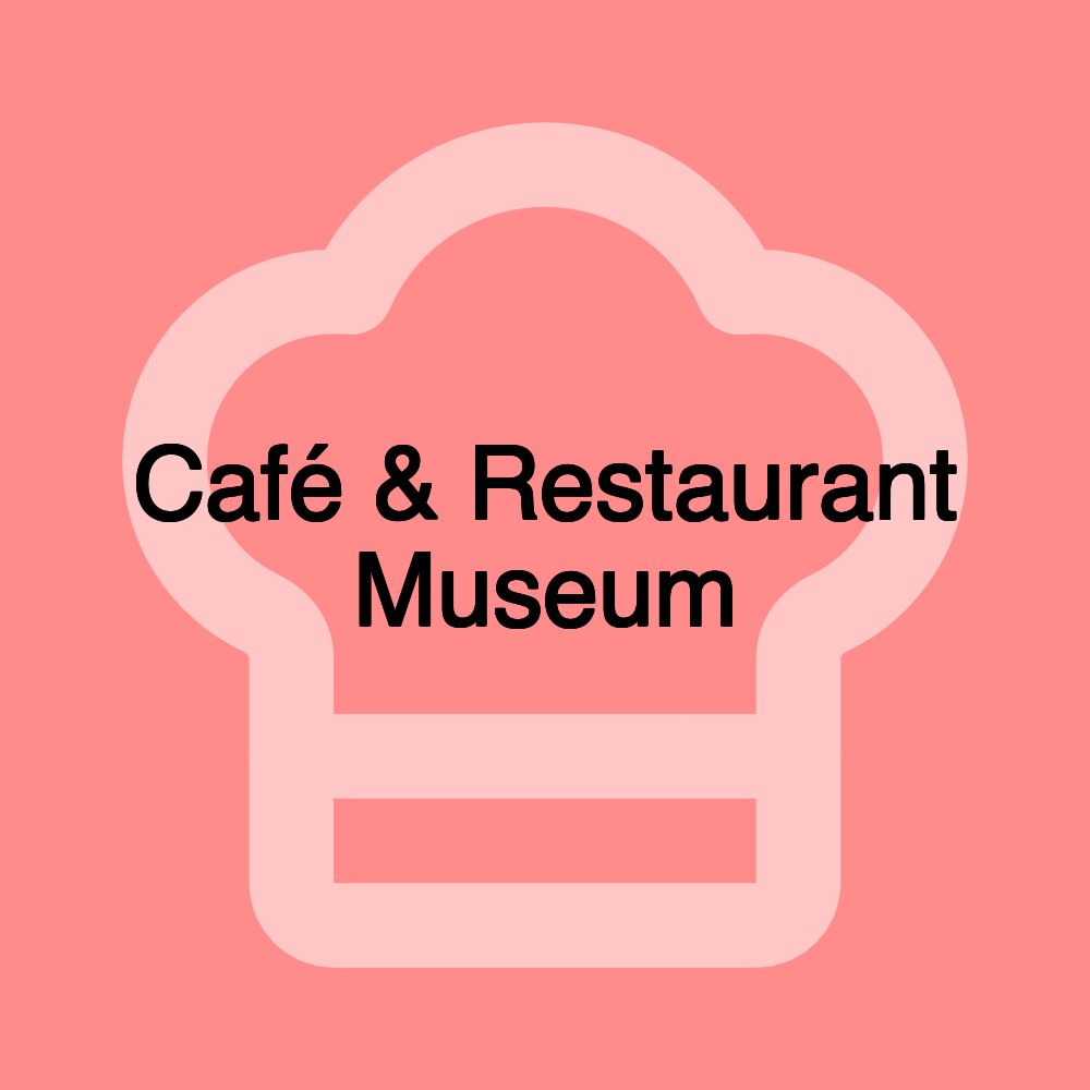 Café & Restaurant Museum