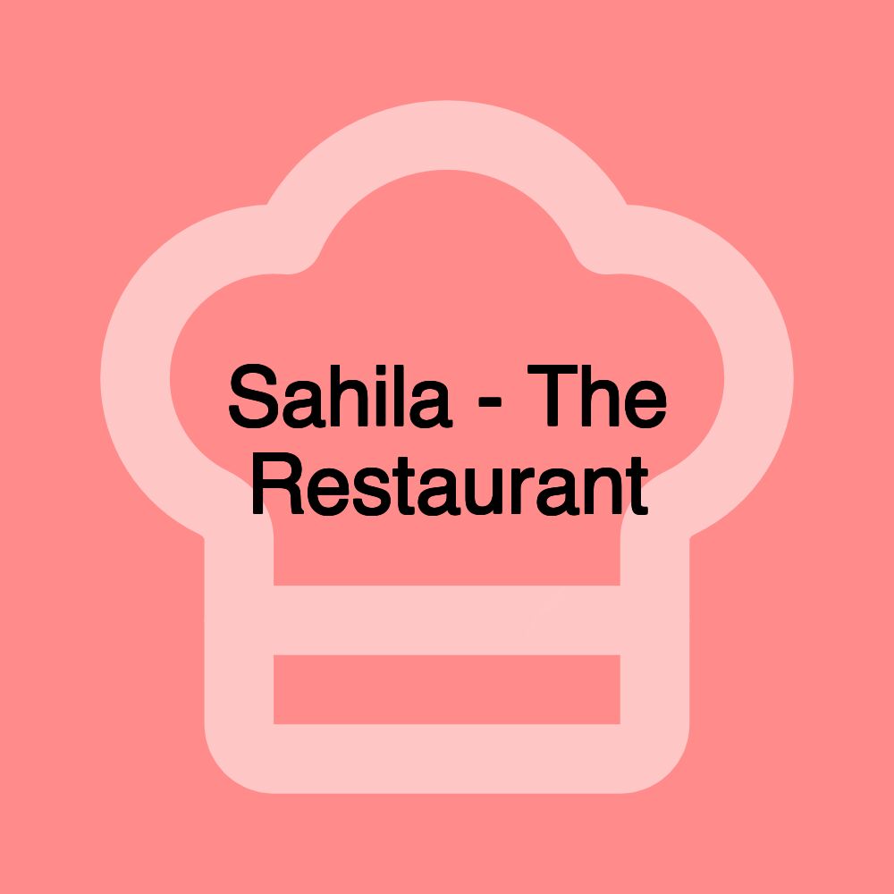 Sahila - The Restaurant