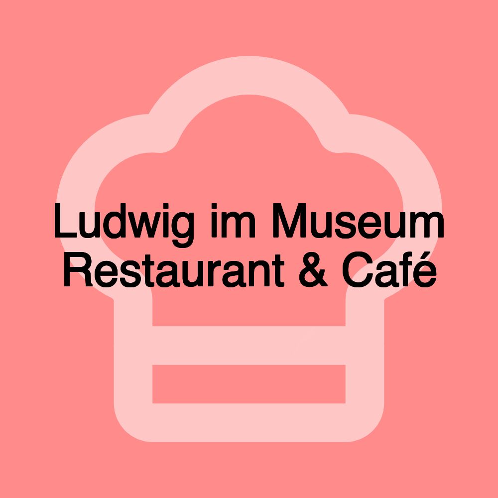 Ludwig im Museum Restaurant & Café