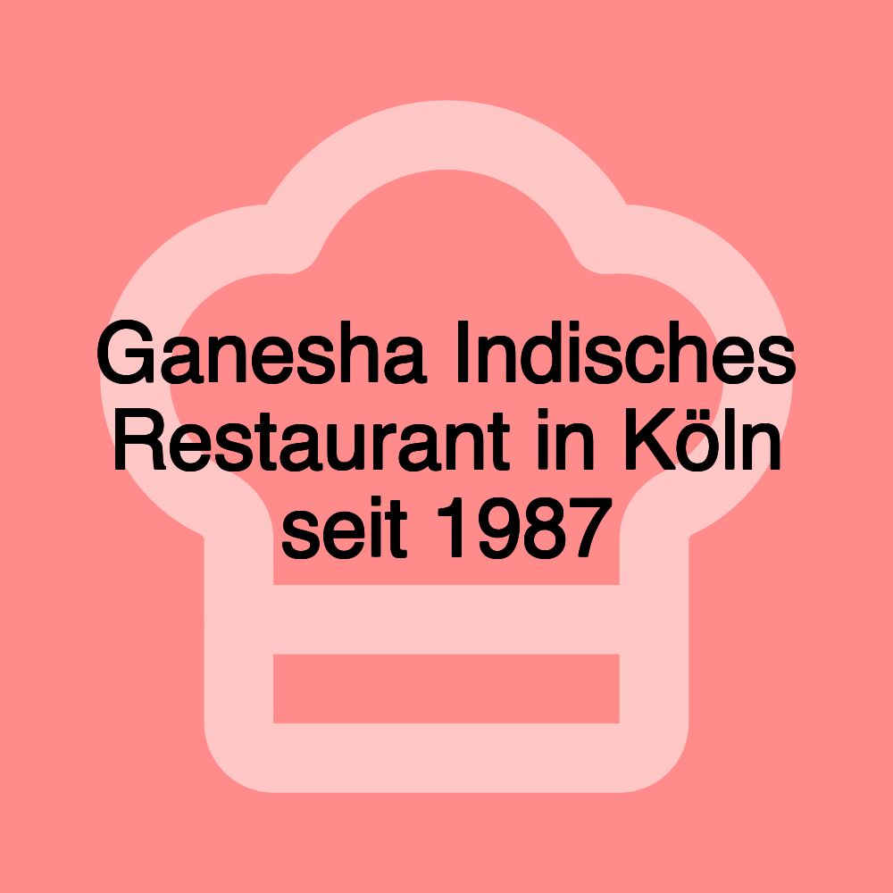 Ganesha Indisches Restaurant in Köln seit 1987