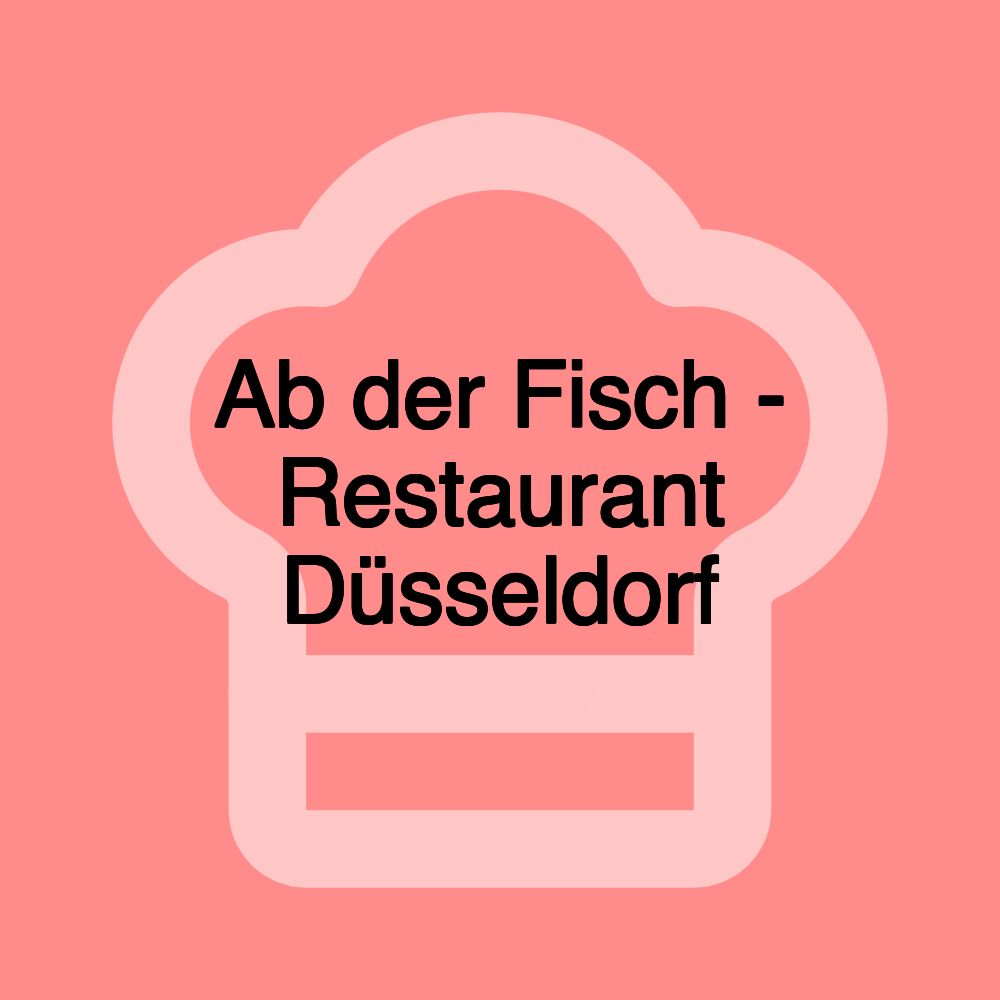 Ab der Fisch - Restaurant Düsseldorf