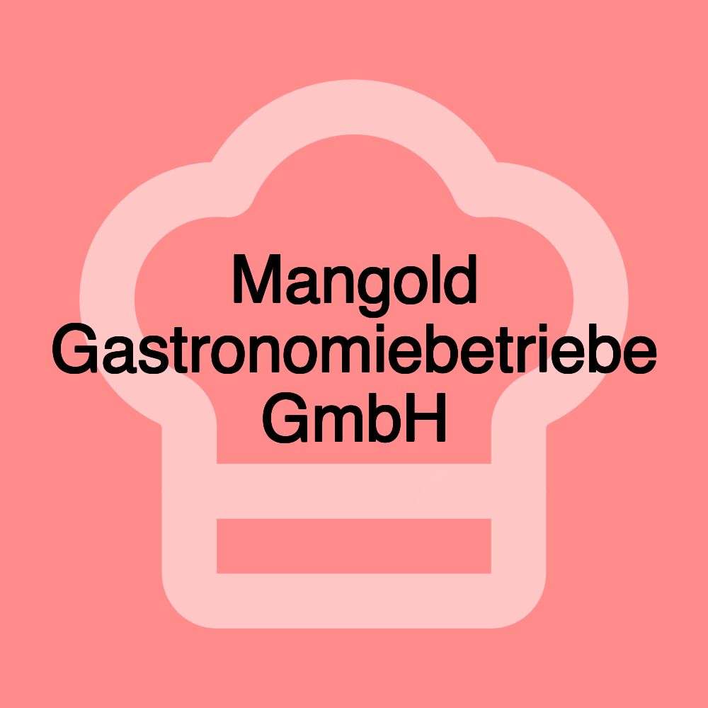 Mangold Gastronomiebetriebe GmbH