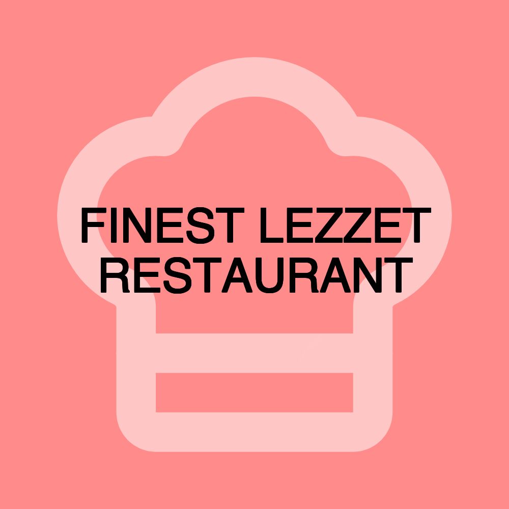 FINEST LEZZET RESTAURANT